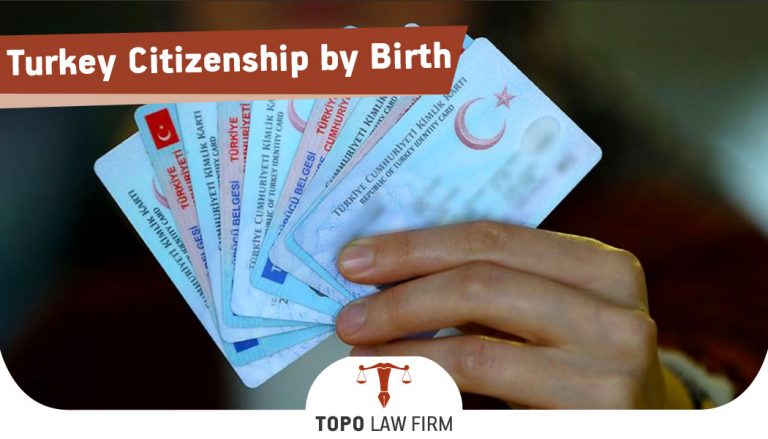 Turkey Citizenship By Birth | Topo Law Firm Istanbul