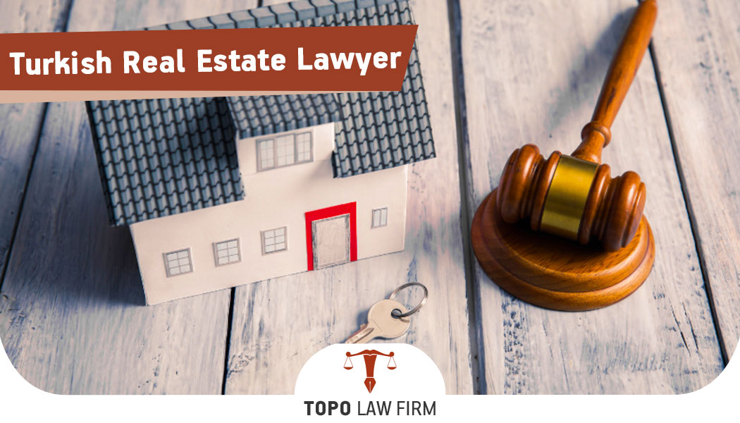 Turkish Real Estate Lawyer | Topo Law Firm Istanbul